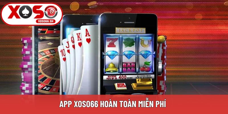 App Xoso66 hoàn toàn miễn phí