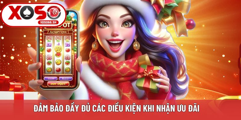 Đảm bảo đầy đủ các điều kiện khi nhận ưu đãi