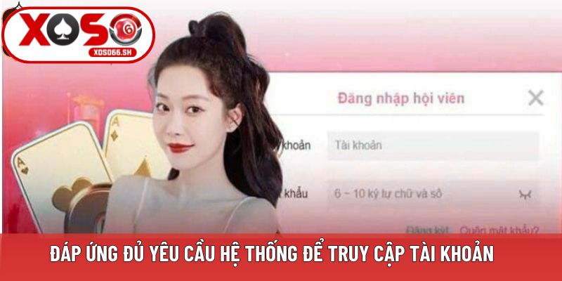 Đáp ứng đủ yêu cầu hệ thống để truy cập tài khoản