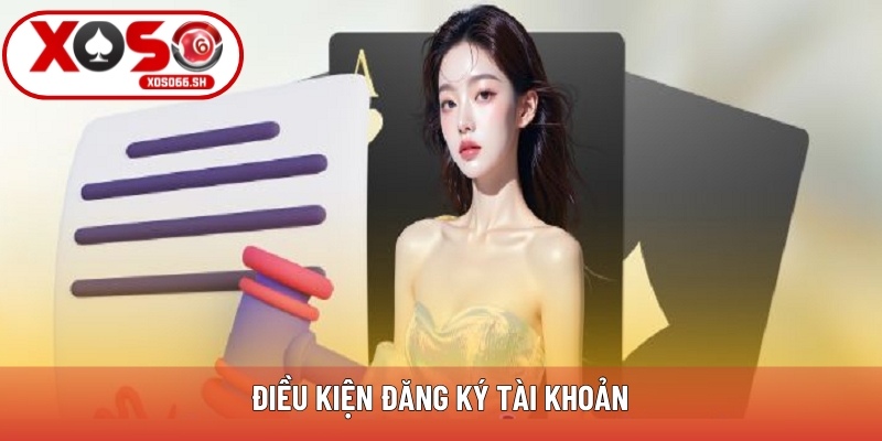 Điều kiện đăng ký tài khoản
