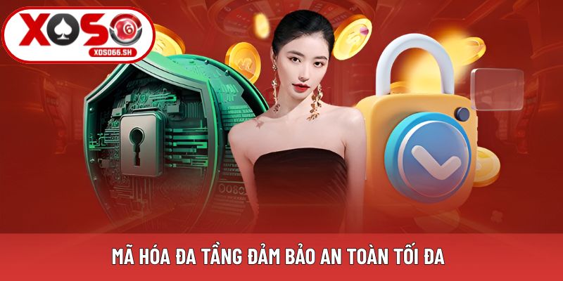 Mã hóa đa tầng đảm bảo an toàn tối đa