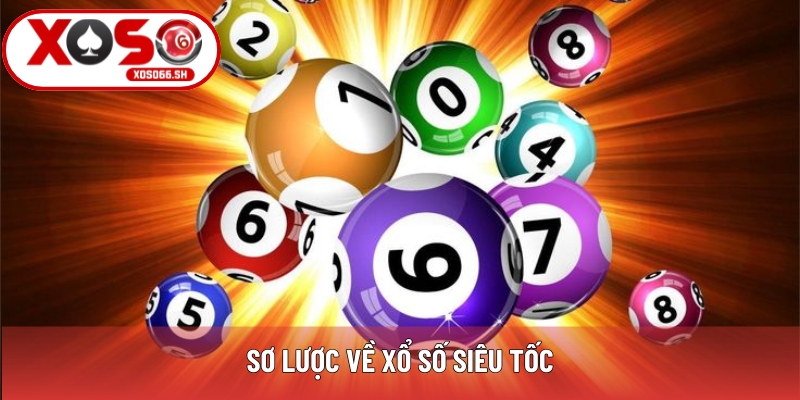 Sơ lược về xổ số siêu tốc